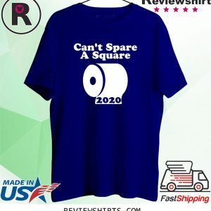 Can't Spare A Square 2020 TP Shortage 2020 T-Shirts