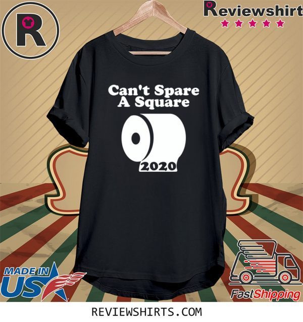 Can't Spare A Square 2020 TP Shortage 2020 T-Shirts