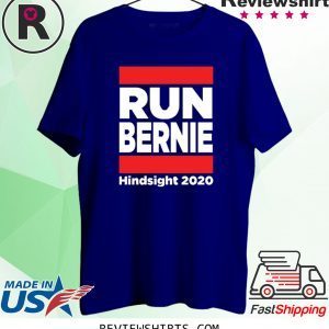 Run Bernie Hindsight 2020 T-Shirt