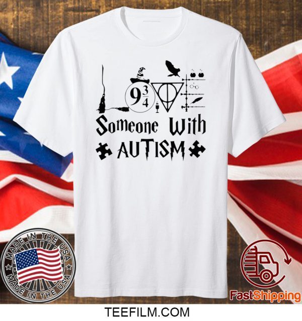 SOMEONE WITH AUTISM HARRY POTTER T-SHIRT