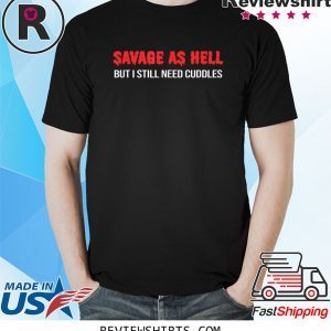 Save But I Still Need Cuddles Funny As Hell 2020 T-Shirts