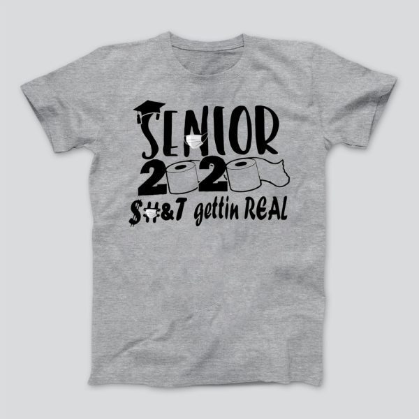 Senior 2020 Shit Gettin Real Funny Apocalypse Shirt