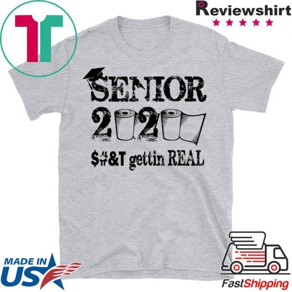 Senior 2020 Shit Gettin Real Funny Toilet Paper Apocalypse T-Shirt