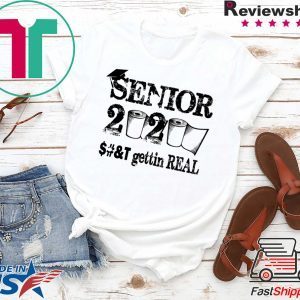 Senior 2020 Shit Gettin Real Funny Toilet Paper Apocalypse T-Shirt