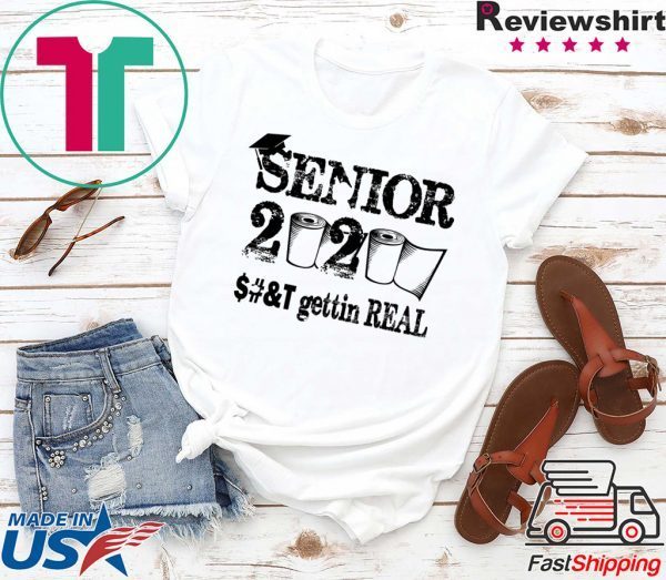 Senior 2020 Shit Gettin Real Funny Toilet Paper Apocalypse T-Shirt