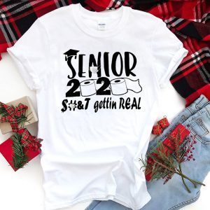 Senior 2020 Shit Gettin Real Toilet Paper Shirt