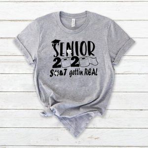 Senior 2020 Shit Gettin Real Toilet Paper Shirt