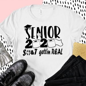 Senior 2020 shit gettin real Tee T-Shirt