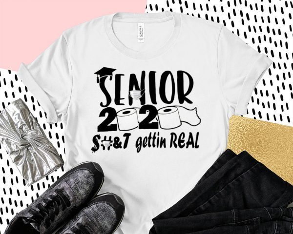 Senior 2020 shit gettin real Tee T-Shirt