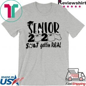 Senior 2020 shit gettin real Tee Shirt