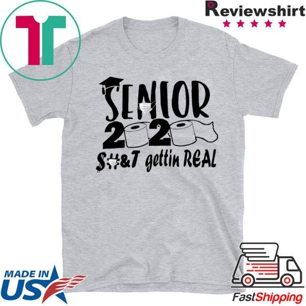 Senior 2020 shit gettin real Tee Shirts