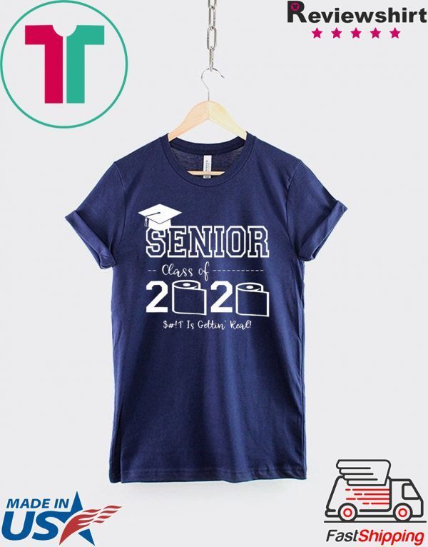 Senior Class of 2020 Shirt Is Gettin' Real Graduate T-Shirt