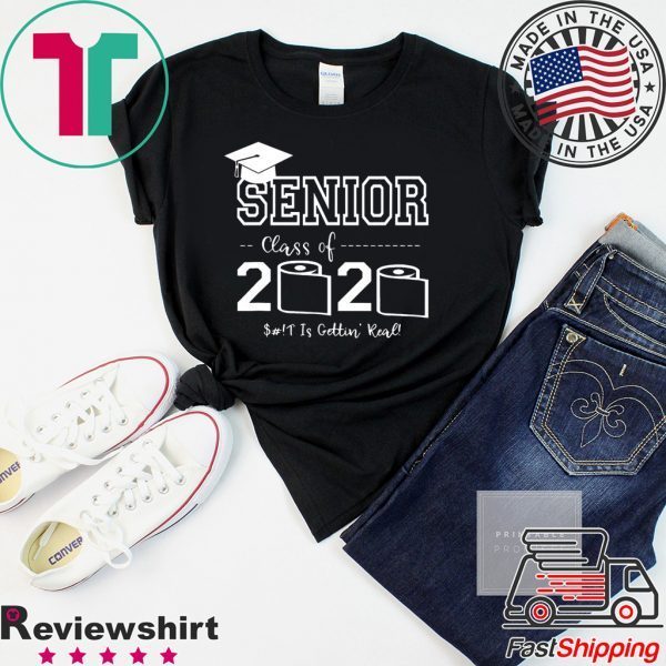 Senior Class of 2020 Shirt Is Gettin' Real Graduate T-Shirt