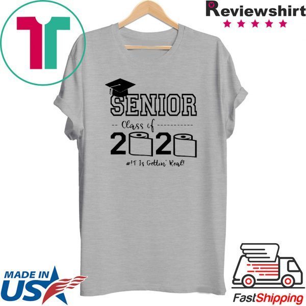 Senior Class of 2020 Shit Is Gettin Real Graduate Shirt