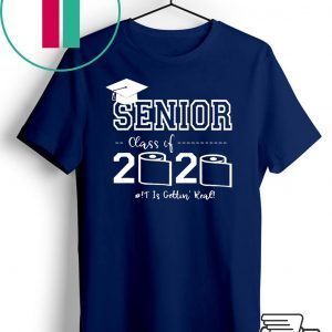 Senior Class of 2020 Shit Is Gettin Real Graduate T-Shirt