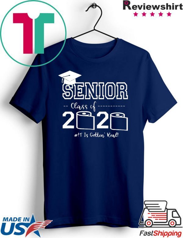 Senior Class of 2020 Shit Is Gettin Real Graduate T-Shirt