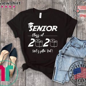 Senior Class of 2020 Shit Is Gettin' Real Graduate Tee Shirts