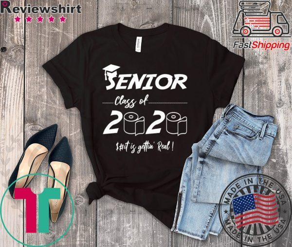 Senior Class of 2020 Shit Is Gettin' Real Graduate Tee Shirts