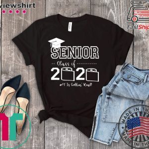 Senior Class of 2020 Shit Is Gettin Real Graduate T-Shirt