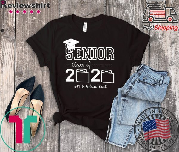 Senior Class of 2020 Shit Is Gettin Real Graduate T-Shirt