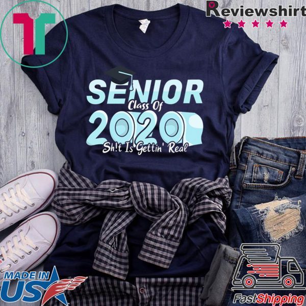 Senior Class of 2020 Shit Is Getting Real, 2020 Toilet Paper Shirt