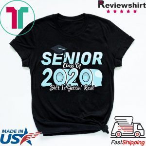 Senior Class of 2020 Shit Is Getting Real, 2020 Toilet Paper Shirt