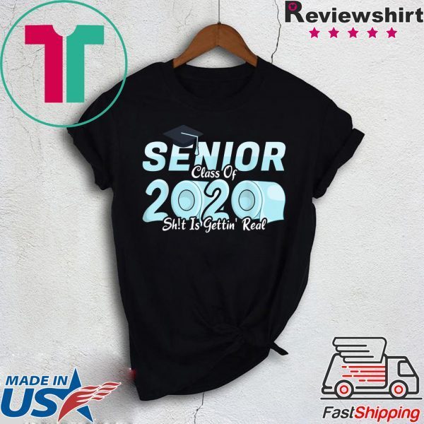 Senior Class of 2020 Shit Is Getting Real, 2020 Toilet Paper T-Shirt