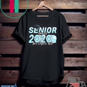 Senior Class of 2020 Shit Is Getting Real Toilet Paper Shirt