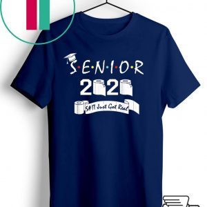 Senior Class of 2020 Shit Just Got Real Graduation T-Shirt