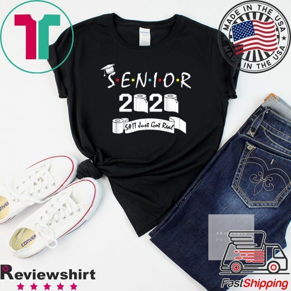 Senior Class of 2020 Shit Just Got Real Graduation T-Shirt