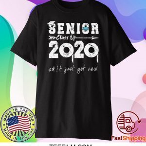 Senior Class of 2020 Shit is Gettin Real Graduation T-Shirt