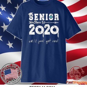 Senior Class of 2020 Shit is Gettin Real Graduation T-Shirt