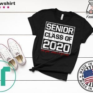 Senior Class of 2020 The Year When Shit Got Real Graduation Tee Shirts