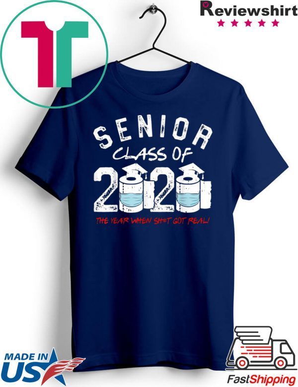 Senior Class of 2020 The Year When Shit Got Real Graduation Toilet Paper T-Shirt