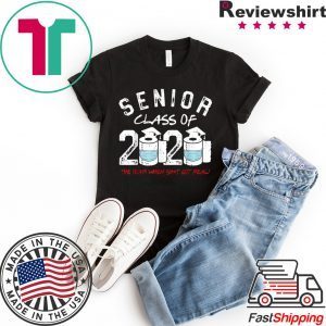 Senior Class of 2020 The Year When Shit Got Real Graduation Toilet Paper T-Shirt