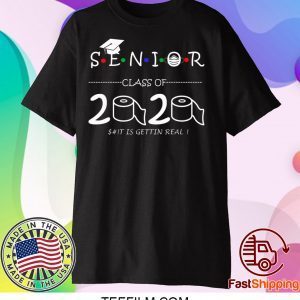 Senior Class of 2020 shit Is Gettin Real Graduate T-Shirts