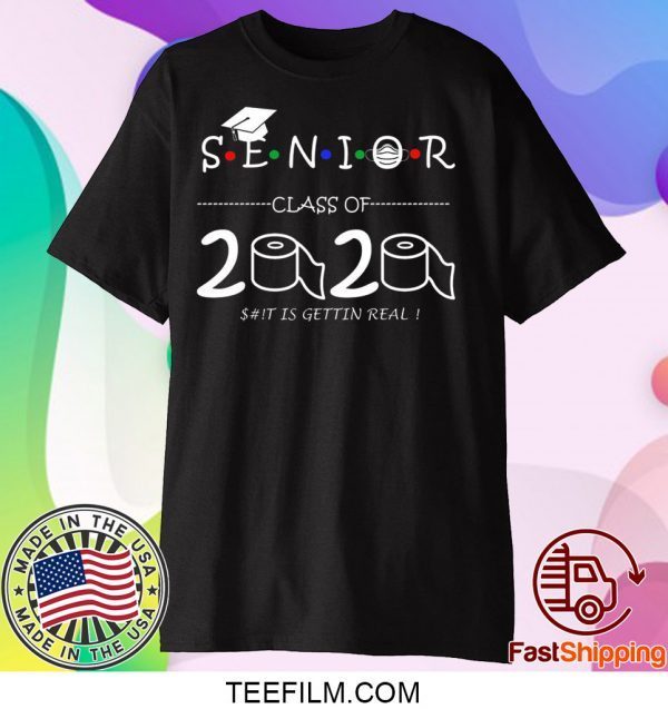 Senior Class of 2020 shit Is Gettin Real Graduate T-Shirts