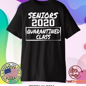 Seniors 2020 Quarantined Class of 2020 shirt