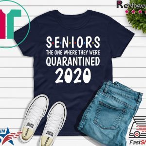 Seniors 2020 The One Where They Were Quarantined-Senior 2020 Shit Gettin Real T-Shirt