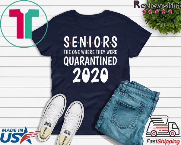 Seniors 2020 The One Where They Were Quarantined-Senior 2020 Shit Gettin Real T-Shirt