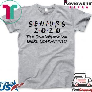 Seniors 2020 The One Where They Were Quarantined T-Shirt