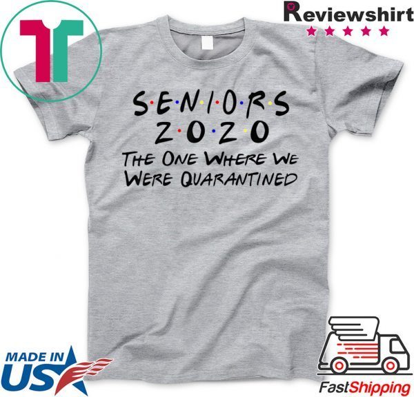 Seniors 2020 The One Where They Were Quarantined T-Shirt