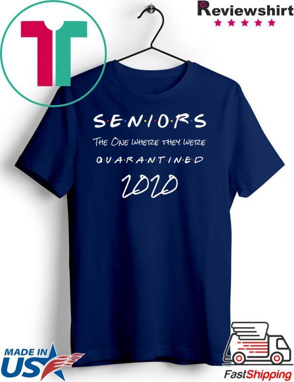 Seniors 2020 The one Where They were quarantined Tshirt