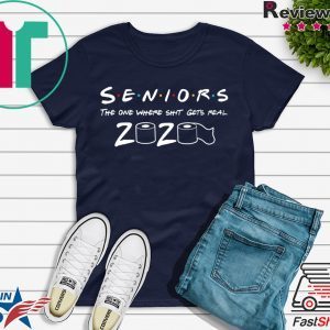 Seniors The One Where Shit Gets Real 2020 T-Shirt