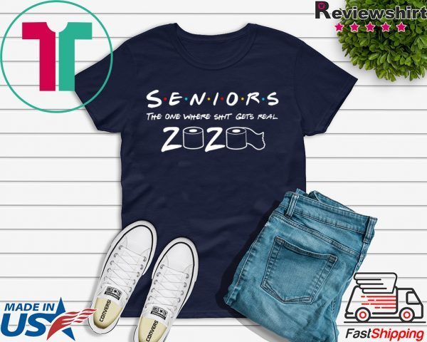 Seniors The One Where Shit Gets Real 2020 T-Shirt