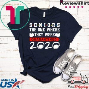 Seniors The One Where They Were Quarantined 2020 Funny T-Shirt