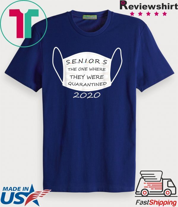 Seniors The One Where They Were Quarantined 2020 Funny T-Shirt