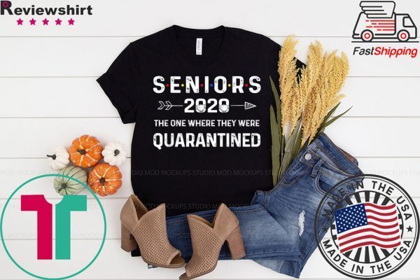 Seniors The One Where They Were Quarantined 2020 Gift Funny T-Shirt