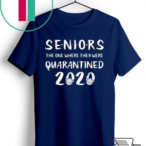 Seniors The One Where They Were Quarantined 2020 Quarantine T-Shirt