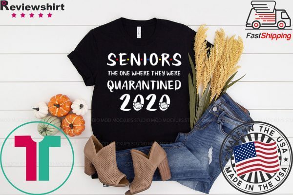 Seniors The One Where They Were Quarantined 2020 Quarantine T-Shirt